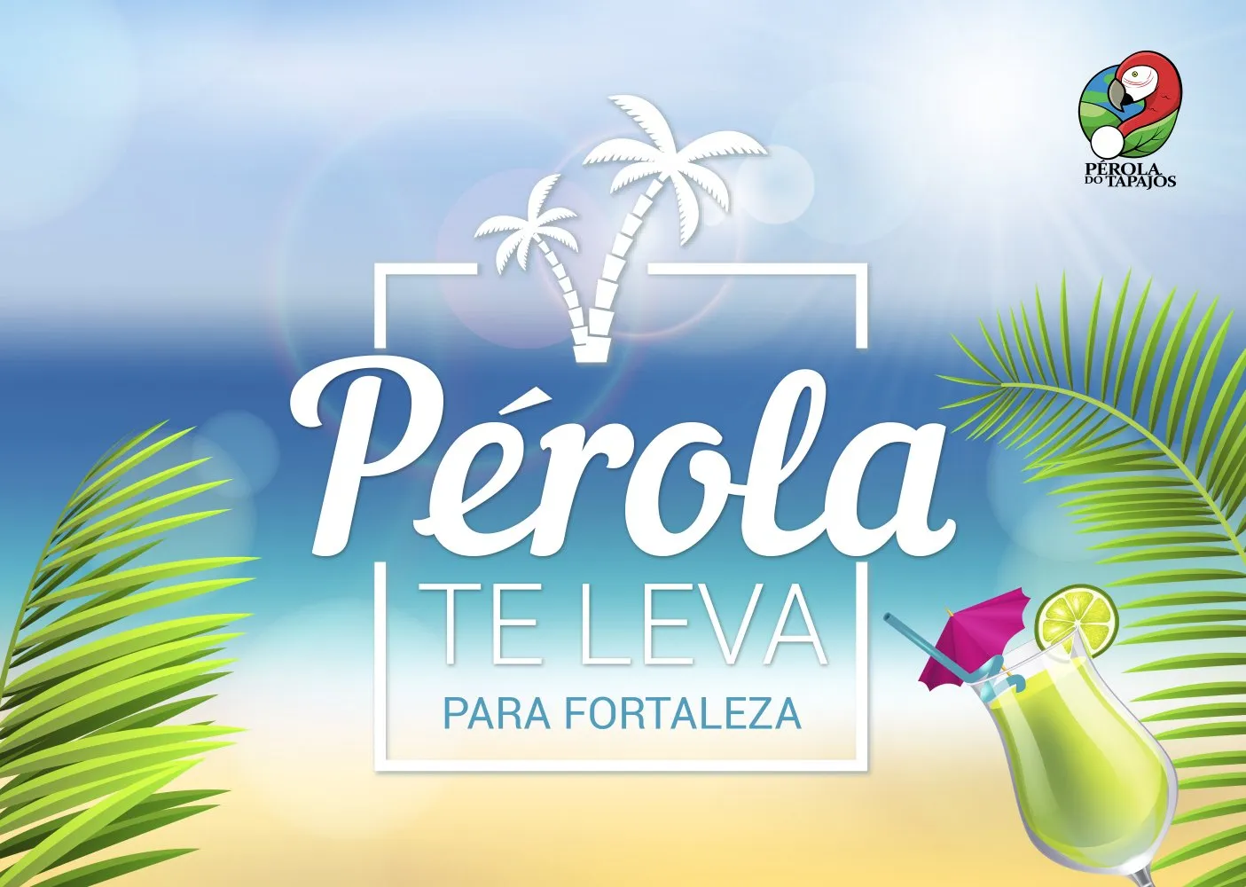 Pérola te leva para Fortaleza.